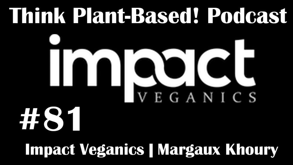 Ep 81 – Impact Veganics | Margaux Khoury